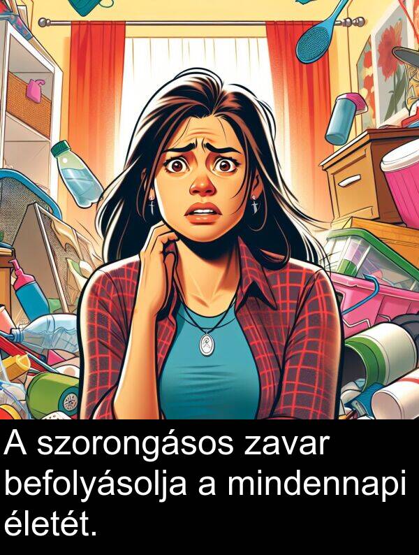 mindennapi: A szorongásos zavar befolyásolja a mindennapi életét.