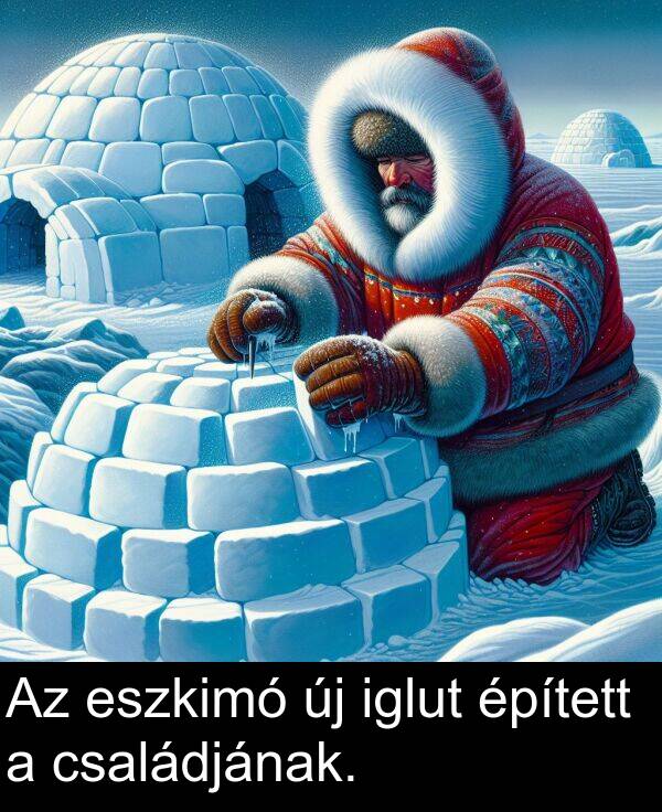 családjának: Az eszkimó új iglut épített a családjának.