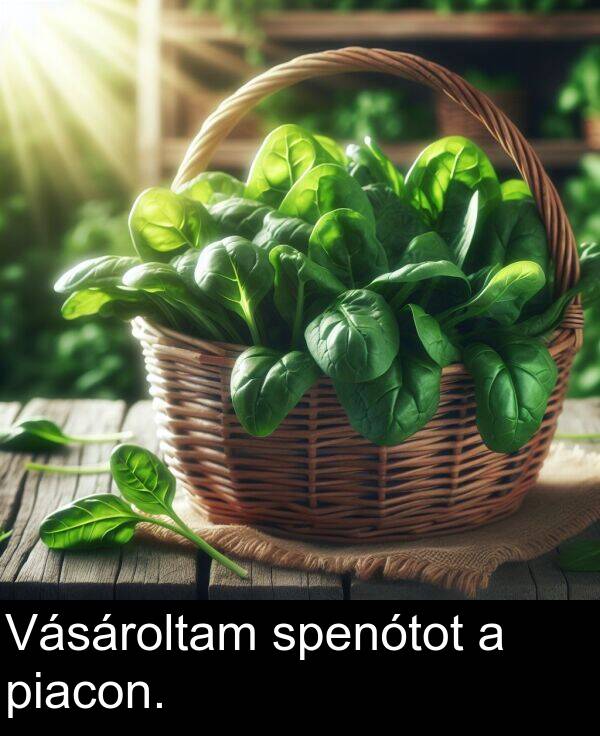 piacon: Vásároltam spenótot a piacon.