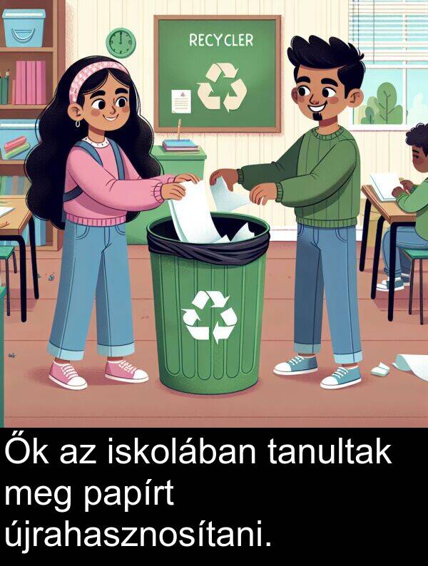 papírt: Ők az iskolában tanultak meg papírt újrahasznosítani.