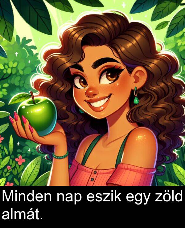 zöld: Minden nap eszik egy zöld almát.