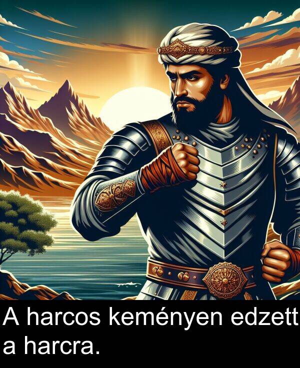 harcra: A harcos keményen edzett a harcra.