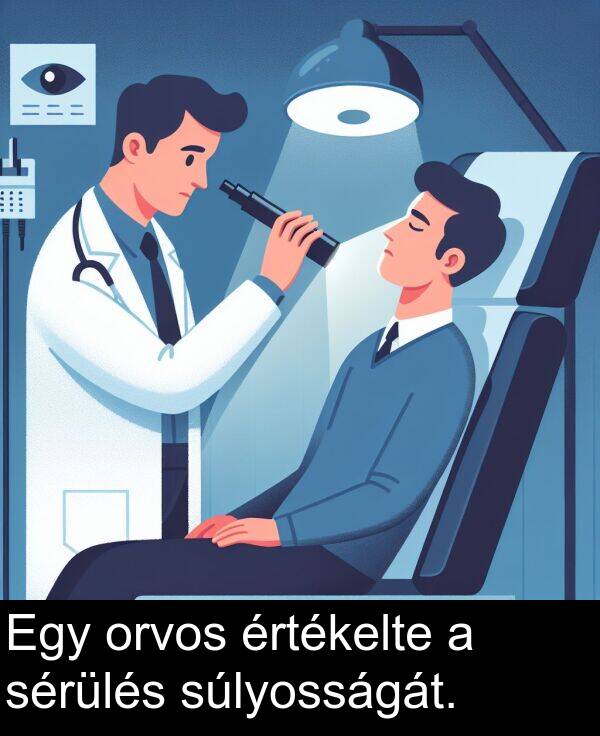 orvos: Egy orvos értékelte a sérülés súlyosságát.
