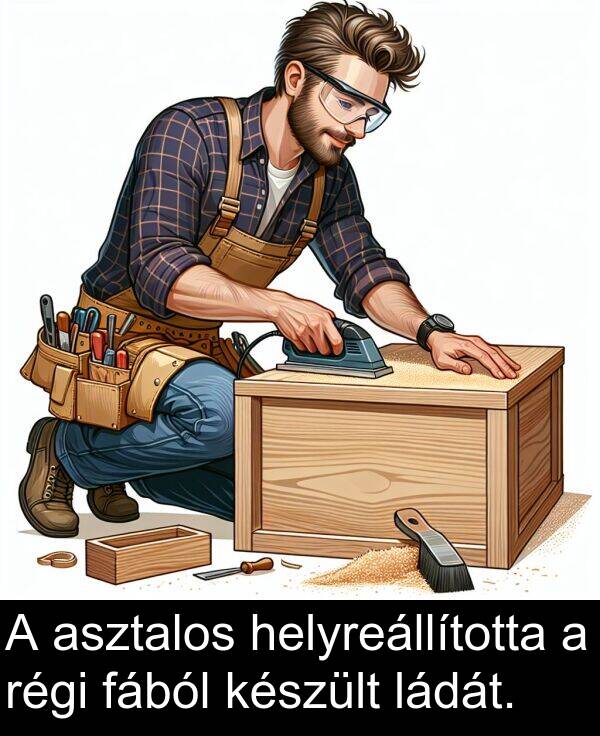 asztalos: A asztalos helyreállította a régi fából készült ládát.