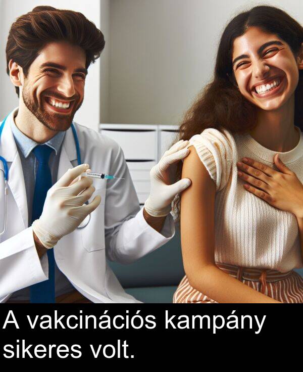 sikeres: A vakcinációs kampány sikeres volt.