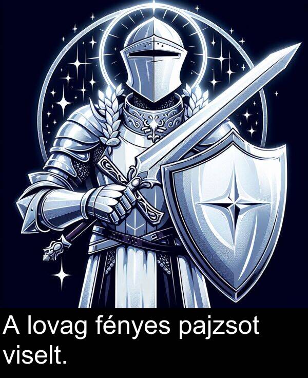 pajzsot: A lovag fényes pajzsot viselt.