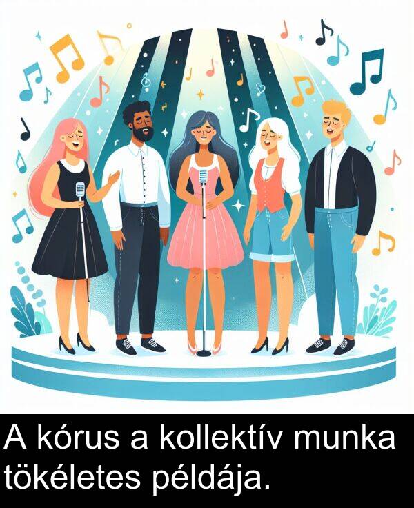 példája: A kórus a kollektív munka tökéletes példája.