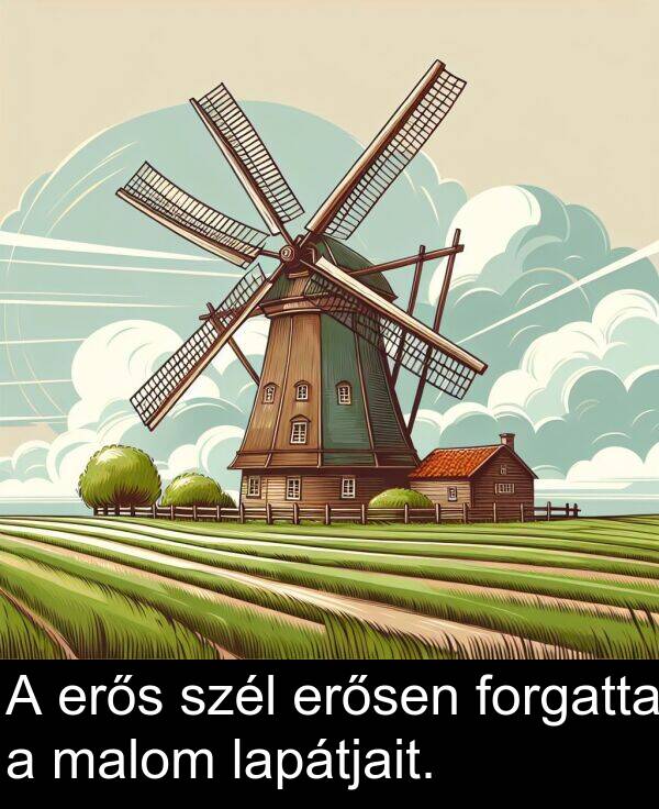 malom: A erős szél erősen forgatta a malom lapátjait.