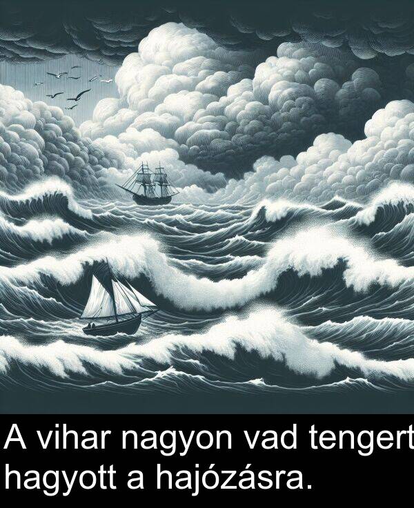 vad: A vihar nagyon vad tengert hagyott a hajózásra.