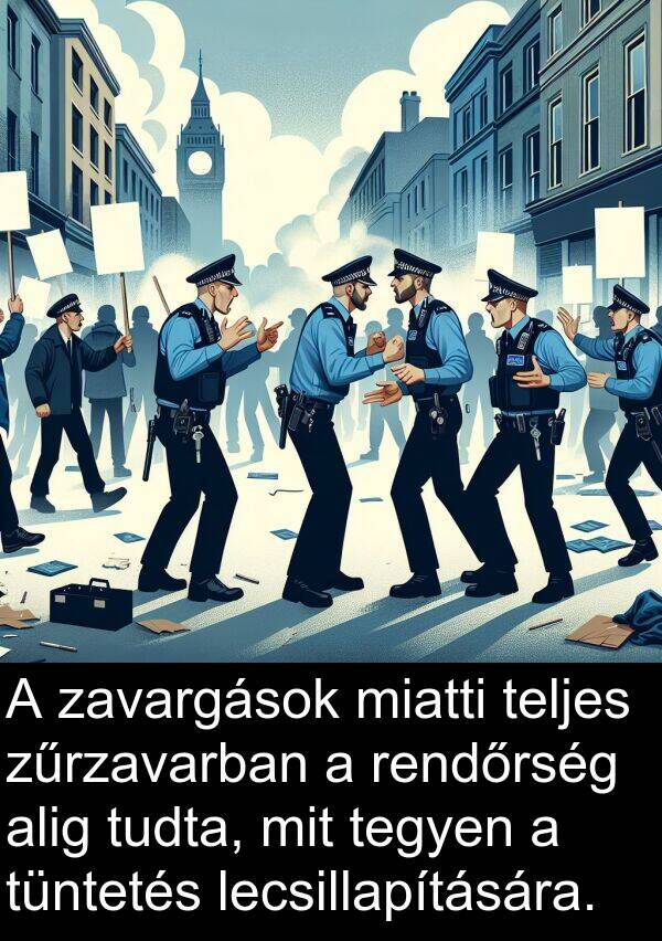zavargások: A zavargások miatti teljes zűrzavarban a rendőrség alig tudta, mit tegyen a tüntetés lecsillapítására.