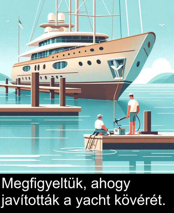 yacht: Megfigyeltük, ahogy javították a yacht kövérét.