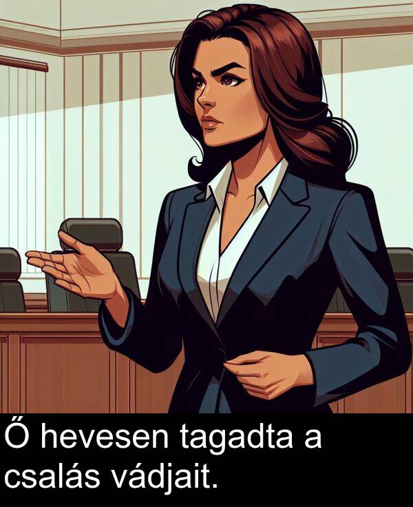 tagadta: Ő hevesen tagadta a csalás vádjait.