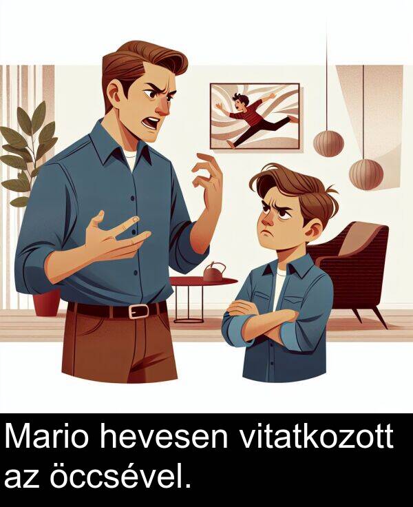 öccsével: Mario hevesen vitatkozott az öccsével.