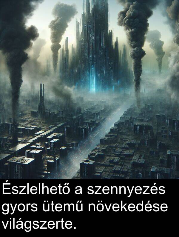 szennyezés: Észlelhető a szennyezés gyors ütemű növekedése világszerte.