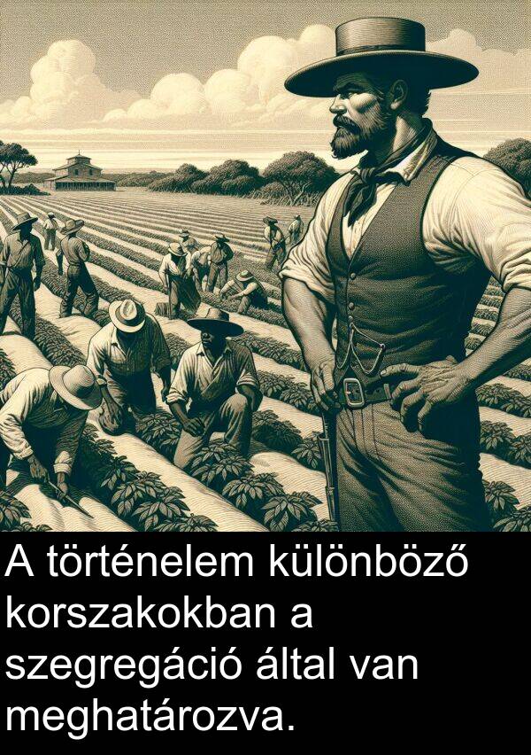 meghatározva: A történelem különböző korszakokban a szegregáció által van meghatározva.