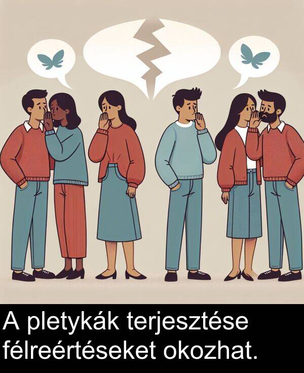 okozhat: A pletykák terjesztése félreértéseket okozhat.
