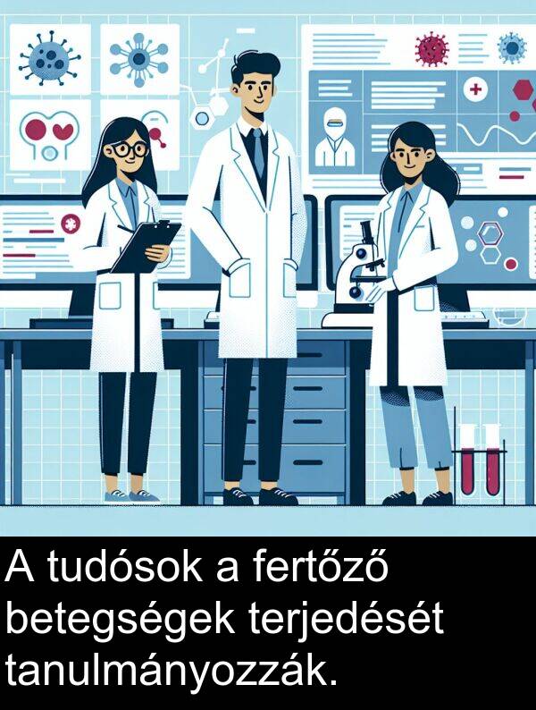 tudósok: A tudósok a fertőző betegségek terjedését tanulmányozzák.
