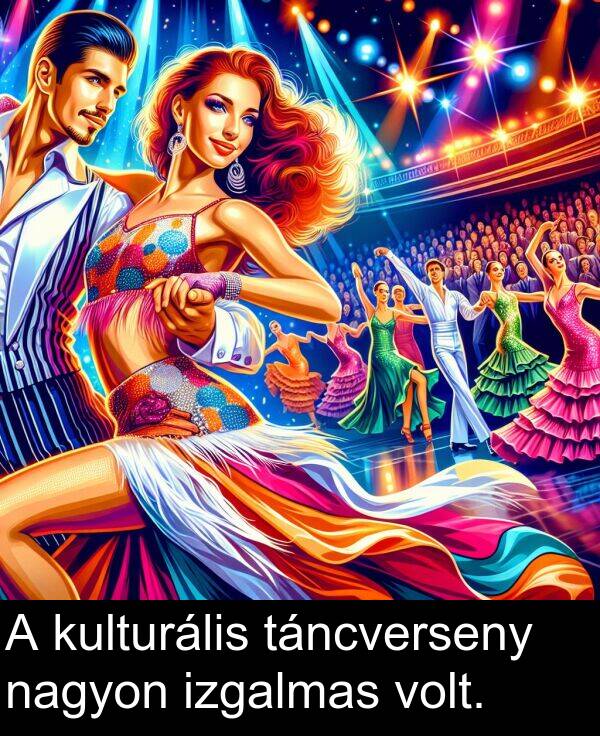 táncverseny: A kulturális táncverseny nagyon izgalmas volt.