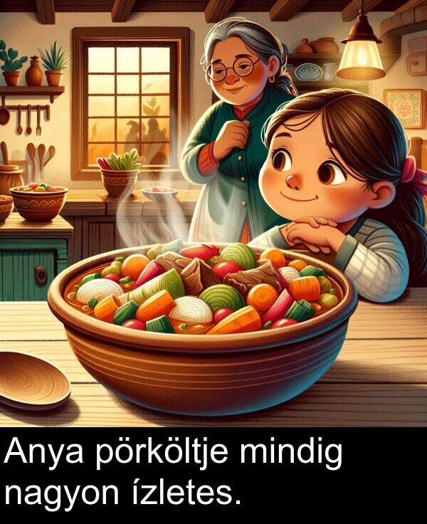 nagyon: Anya pörköltje mindig nagyon ízletes.