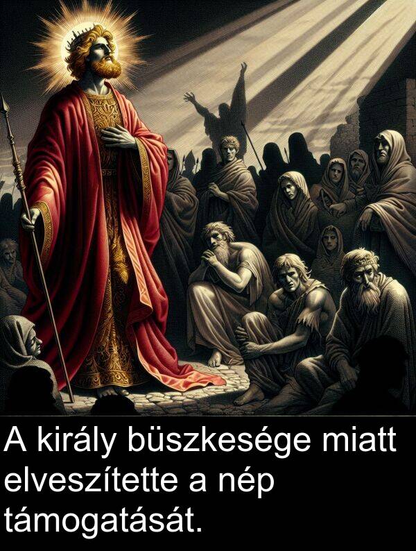 miatt: A király büszkesége miatt elveszítette a nép támogatását.