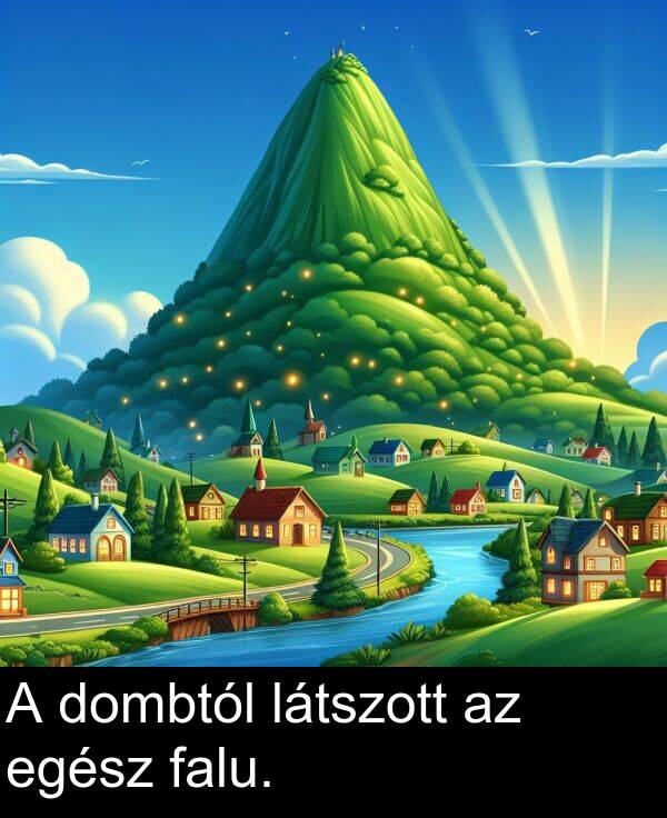 dombtól: A dombtól látszott az egész falu.