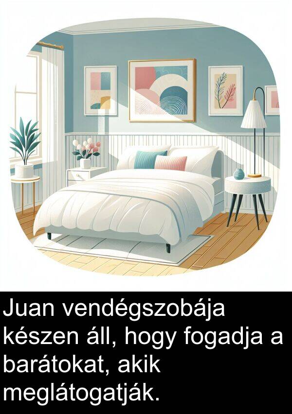 meglátogatják: Juan vendégszobája készen áll, hogy fogadja a barátokat, akik meglátogatják.