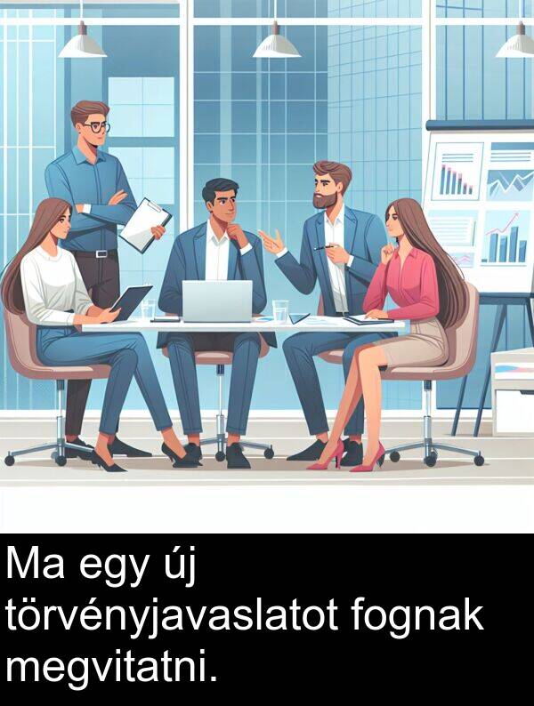 megvitatni: Ma egy új törvényjavaslatot fognak megvitatni.