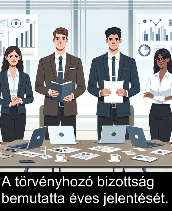 jelentését: A törvényhozó bizottság bemutatta éves jelentését.