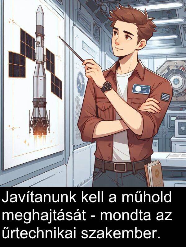 mondta: Javítanunk kell a műhold meghajtását - mondta az űrtechnikai szakember.