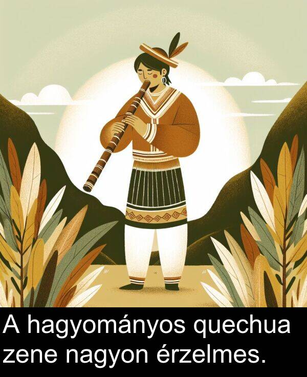 zene: A hagyományos quechua zene nagyon érzelmes.