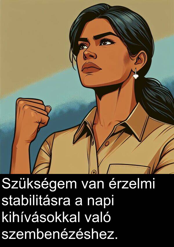 napi: Szükségem van érzelmi stabilitásra a napi kihívásokkal való szembenézéshez.