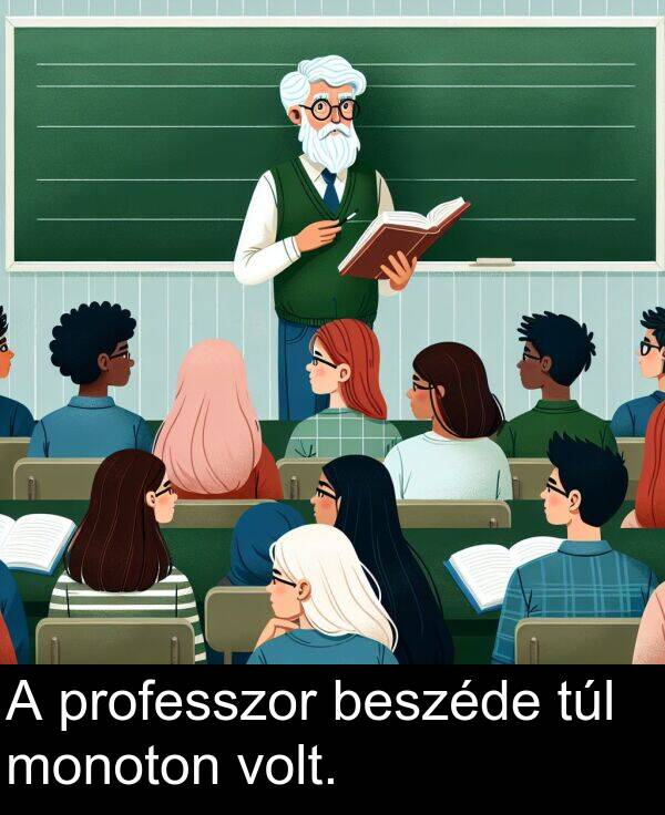professzor: A professzor beszéde túl monoton volt.