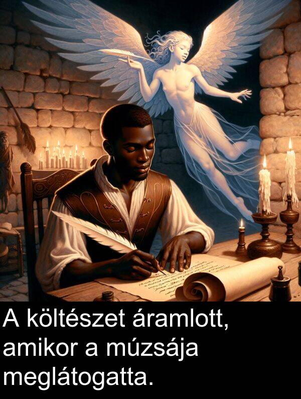 meglátogatta: A költészet áramlott, amikor a múzsája meglátogatta.