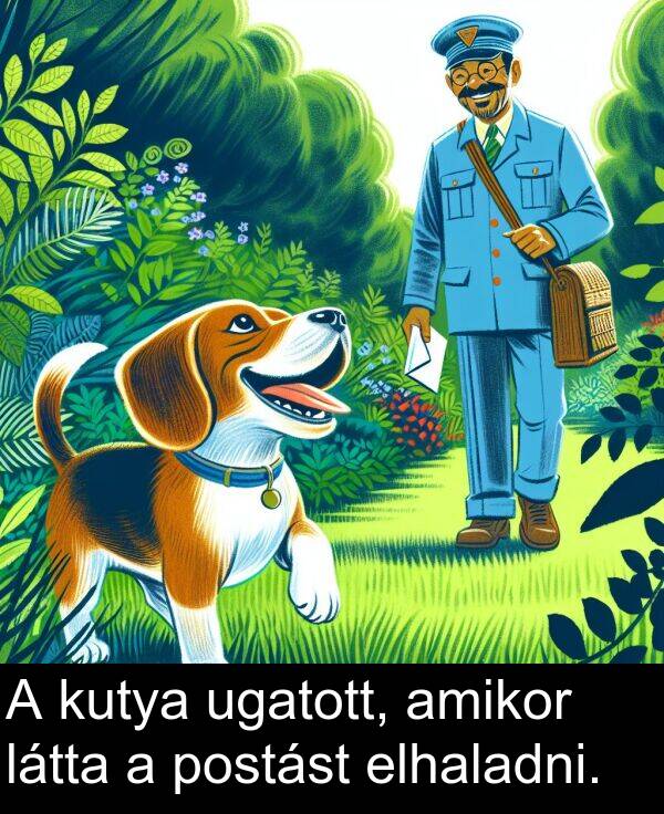 amikor: A kutya ugatott, amikor látta a postást elhaladni.