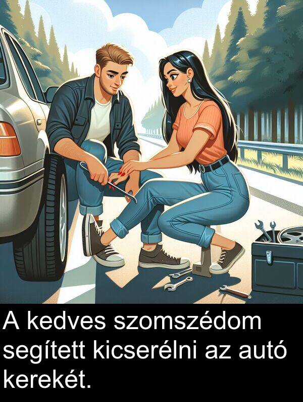szomszédom: A kedves szomszédom segített kicserélni az autó kerekét.