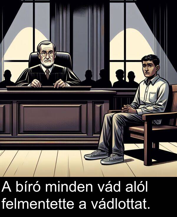 vád: A bíró minden vád alól felmentette a vádlottat.