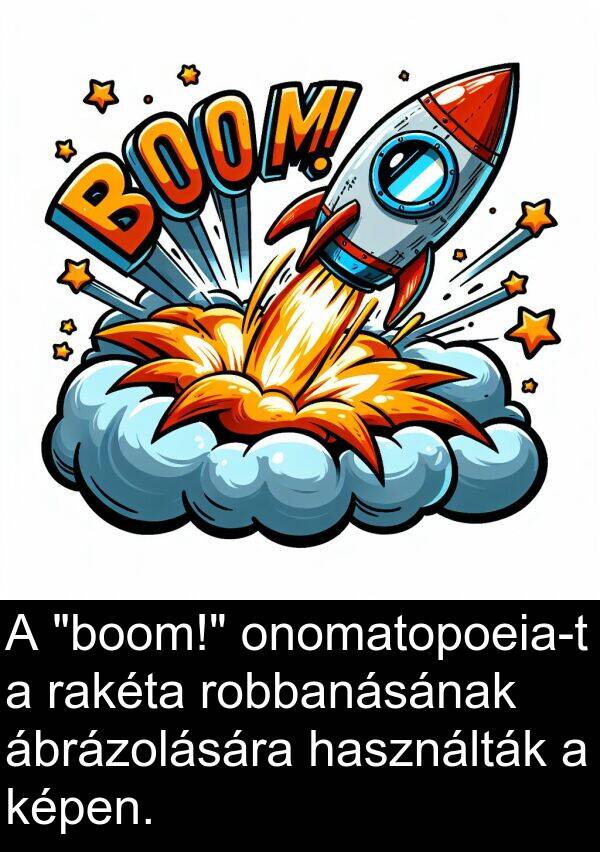 ábrázolására: A "boom!" onomatopoeia-t a rakéta robbanásának ábrázolására használták a képen.