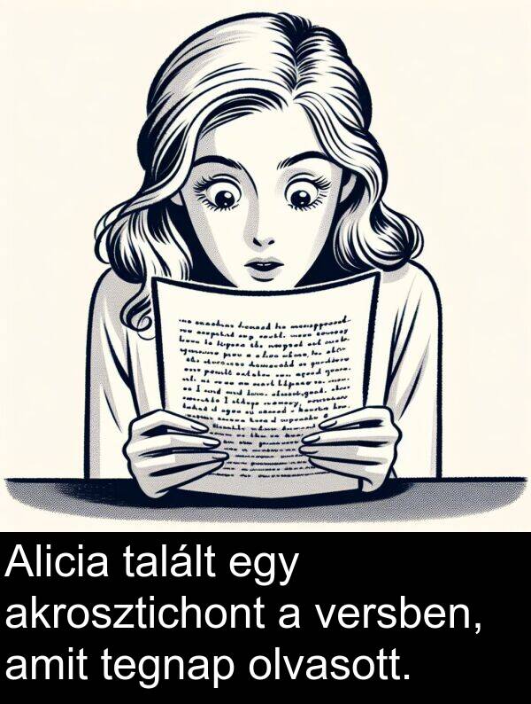 talált: Alicia talált egy akrosztichont a versben, amit tegnap olvasott.