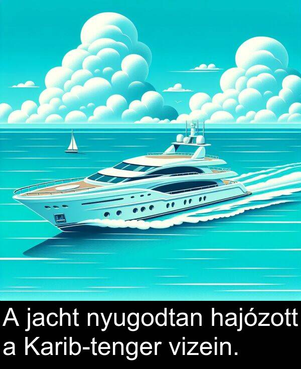 jacht: A jacht nyugodtan hajózott a Karib-tenger vizein.