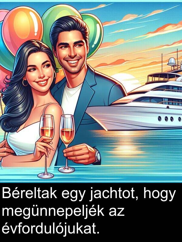 jachtot: Béreltak egy jachtot, hogy megünnepeljék az évfordulójukat.