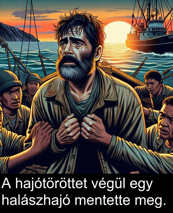 mentette: A hajótöröttet végül egy halászhajó mentette meg.