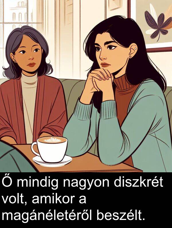 magánéletéről: Ő mindig nagyon diszkrét volt, amikor a magánéletéről beszélt.