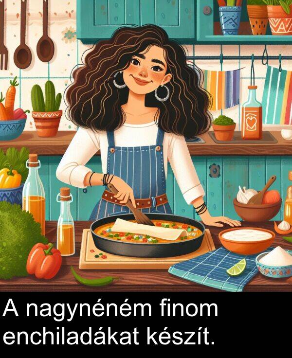 nagynéném: A nagynéném finom enchiladákat készít.
