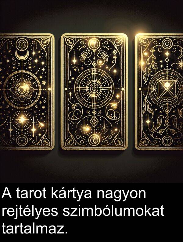 szimbólumokat: A tarot kártya nagyon rejtélyes szimbólumokat tartalmaz.