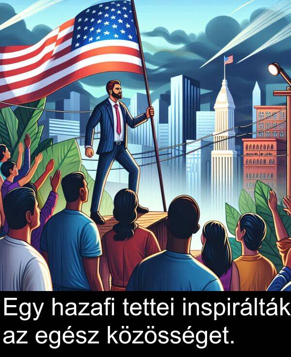 tettei: Egy hazafi tettei inspirálták az egész közösséget.