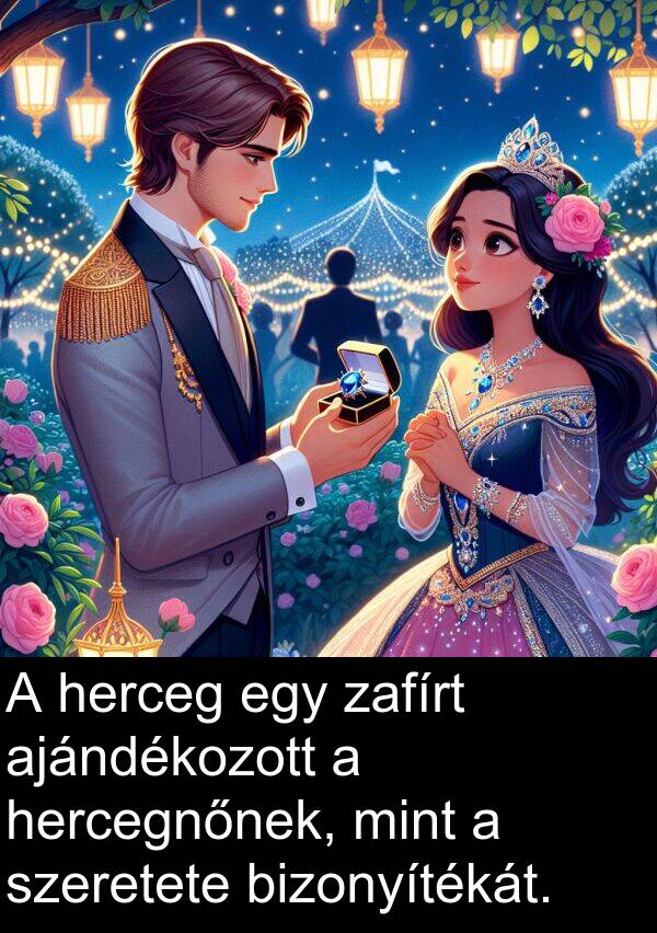 herceg: A herceg egy zafírt ajándékozott a hercegnőnek, mint a szeretete bizonyítékát.
