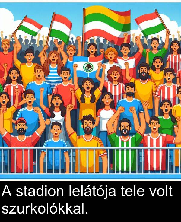 tele: A stadion lelátója tele volt szurkolókkal.