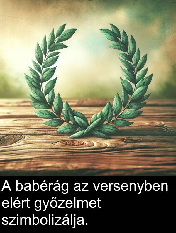 babérág: A babérág az versenyben elért győzelmet szimbolizálja.