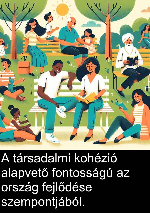 ország: A társadalmi kohézió alapvető fontosságú az ország fejlődése szempontjából.