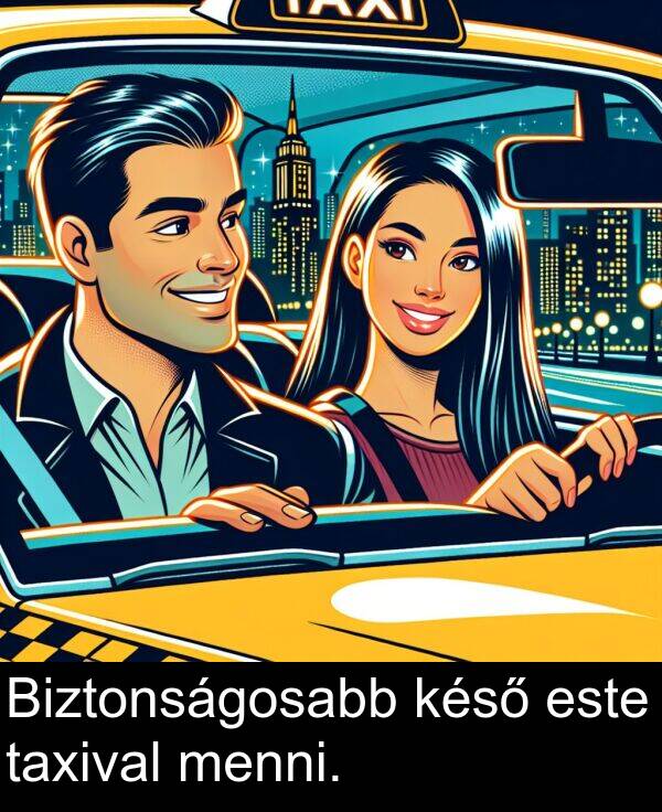 taxival: Biztonságosabb késő este taxival menni.